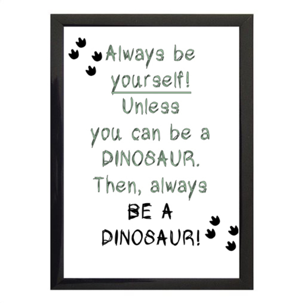 "Always be a dinosaur" poster σε κάδρο - μικρό-
