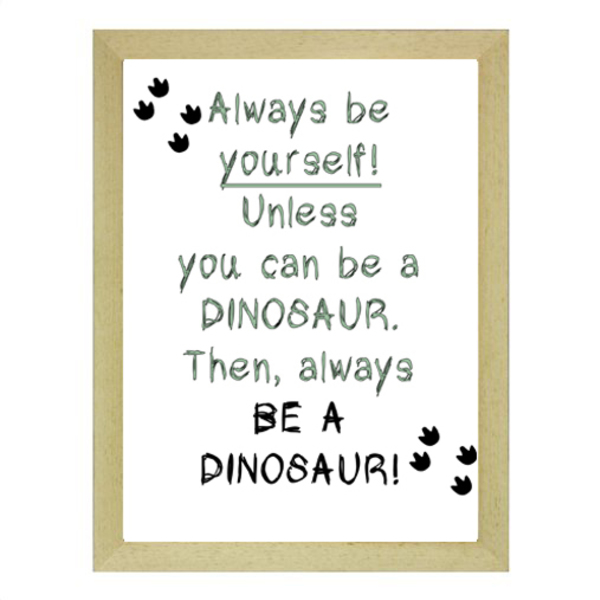"Always be a dinosaur" poster σε κάδρο - μικρό-