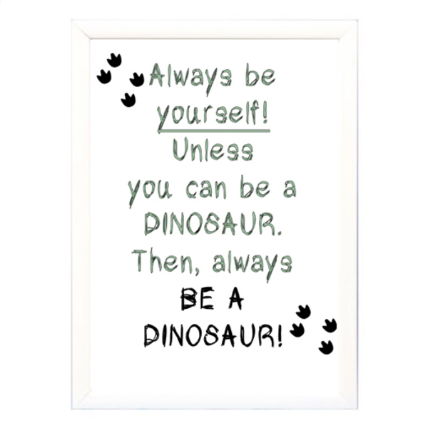 "Always be a dinosaur" poster σε κάδρο - μικρό-